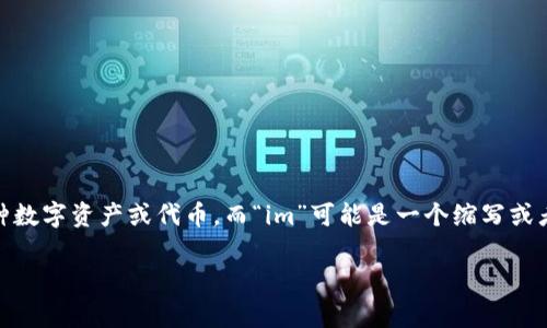 “Tokenim”这个词的确切意思可能与具体的上下文有关，因为它不在主流的词汇中。通常，